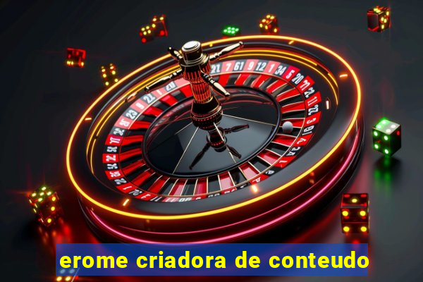 erome criadora de conteudo